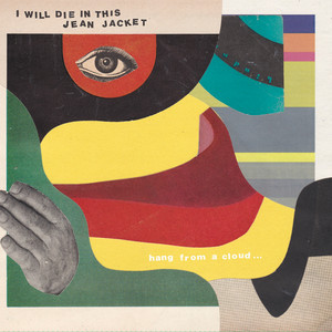 Hang From A Cloud by I Will Die In This Jean Jacket — cover art
